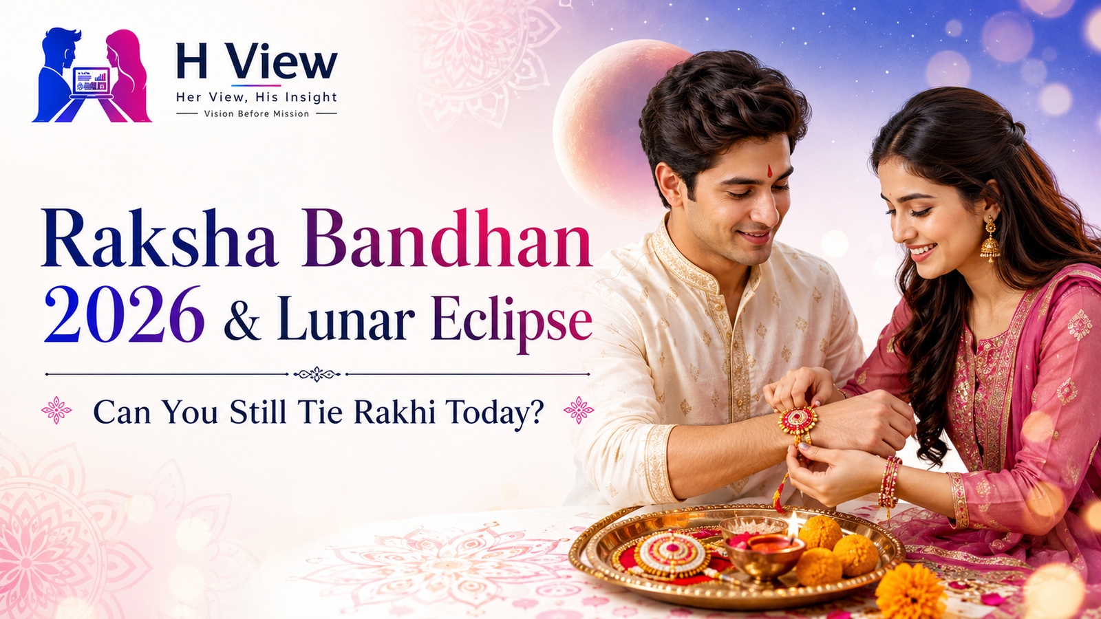 Raksha Bandhan 2026 Falls on a Lunar Eclipse—What Families Actually Need to Know Before Tying Rakhi
