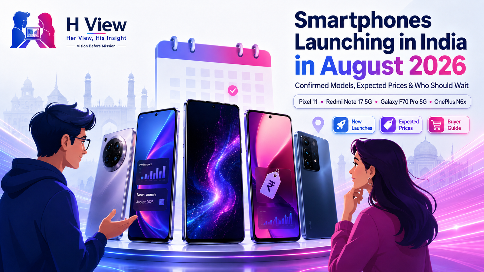 Smartphones Launching in India in August 2026: Confirmed Models, Expected Prices and Who Should Wait
