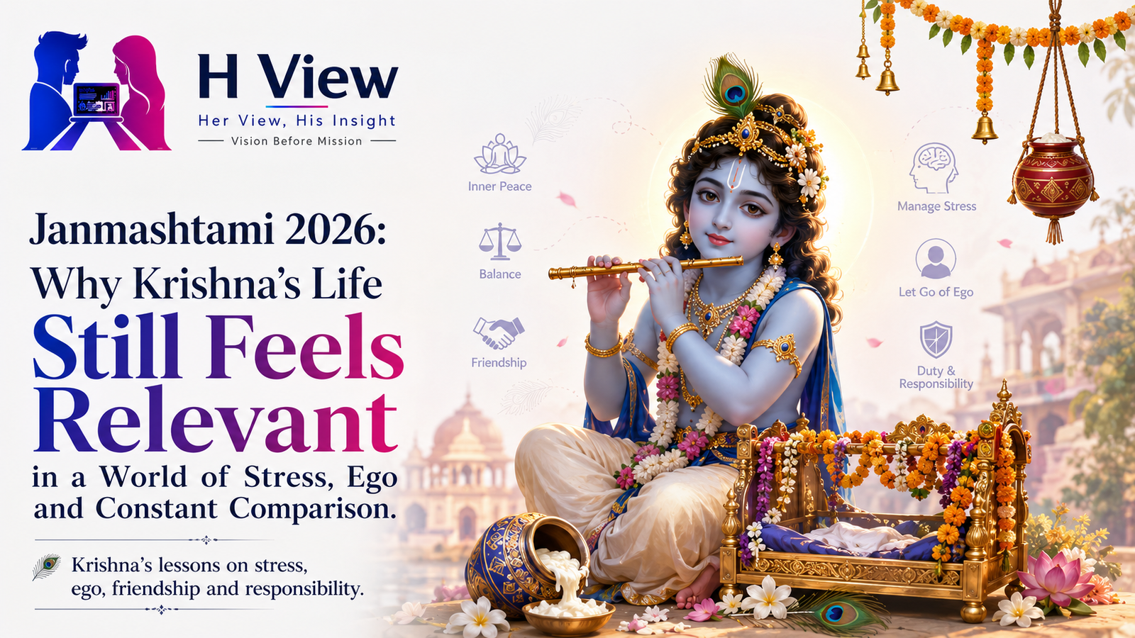 Janmashtami 2026: Why Krishna’s Life Still Feels Relevant in a World of Stress, Ego and Constant Comparison